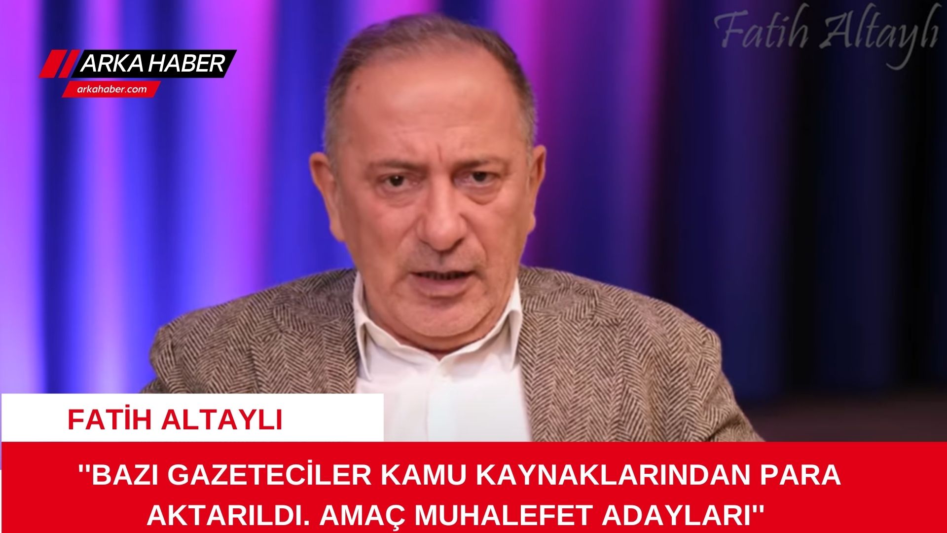 FATİH ALTAYLI: ''BAZI GAZETECİLER KAMU KAYNAKLARINDAN PARA AKTARILDI. AMAÇ MUHALEFET ADAYLARI''