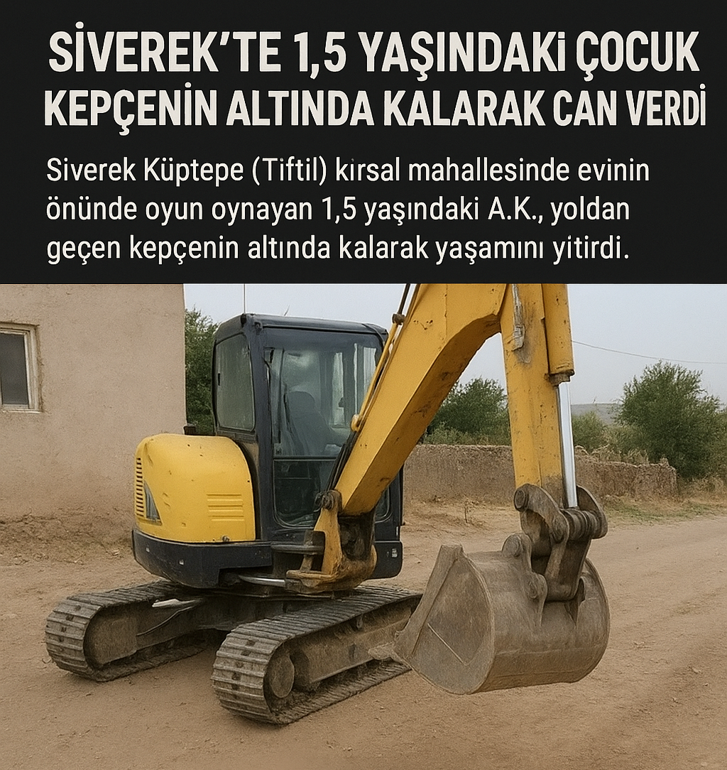 Siverek'te 1,5 Yaşındaki Çocuk Kepçenin Altında Kalarak Hayatını Kaybetti!