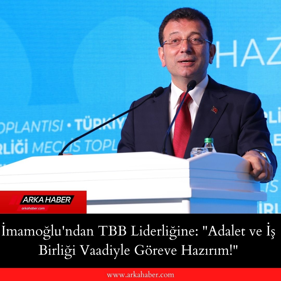  İmamoğlu: "TBB'nin En Adil, En Demokrat Yöneticisi Olacağım"